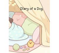 Diary of a Dog: A Heartwarming, Funny, and Cozy Sick-Day Adventure for Kids!