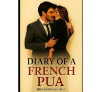 Diary of a French PUA - Journal de drague de Fabrice Julien: 6 années d'aventures de séduction