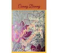Diary of a Fuck Pig Wife 2021 - 2024