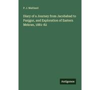Diary of a Journey from Jacobabad to Panjgur, and Exploration of Eastern Mekran, 1881-82