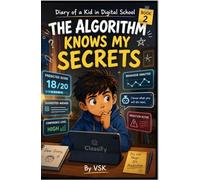Diary of a Kid in Digital School - Book 2 The Algorithm Knows My Secrets