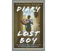 Diary of a Lost Boy: The Inspiring True Story of How an At-Risk Youth Became an Educational Mentor