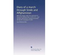 Diary of a march through Sinde and Affghanistan: With the troops under the command of General Sir William Nott, K.C.B., & c., and sermons delivered on various occasions during the campaign of 1842