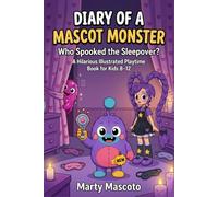 Diary of a Mascot Monster | Who Spooked the Sleepover: A Hilarious Illustrated Playtime Book for Kids 8-12
