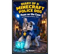 Diary of a Minecraft Police Dog: Paws on the Case - An Unofficial Minecraft Mystery for Kids Ages 8-12