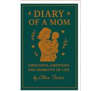 Diary of a Mom: A Daily Journal to Capture Life, Family Moments, and Motherhood Memories