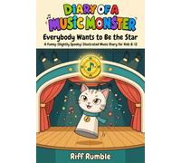 Diary of a Music Monster - Everybody Wants to Be the Star: A Funny (Slightly Spooky) Illustrated Book for Kids 8-12