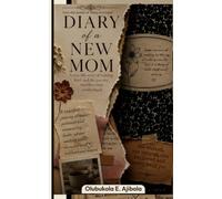 DIARY OF A NEW MOM: A true-life story of waiting faith and the journey into first time motherhood