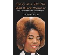 Diary of a NOT So Mad Black Woman: From Corporate Warfare to Kingdom Purpose