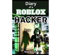 Diary of a Roblox Hacker: (Unofficial Fiction Books)