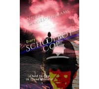 Diary of a Schoolboy Cop: Child to Cop in Three Months
