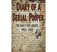 Diary of a Serial Pooper - The Daily Log About...Well, Logs: FAKE BOOK COVER Gag Gift, Blank Journal Novelty Notebook, Funny Poop Gag Gift for prank