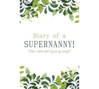 Diary of a SUPERNANNY: Now, where did I put my sanity?