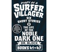 Diary of a Surfer Villager, Books 41-47: Six Short Stories & the Life of the Noble Dark One (Complete Diary of Jimmy the Villager)