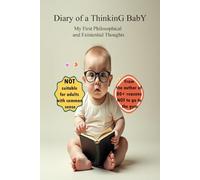 Diary of a Thinking Baby: My First Philosophical and Existential Thoughts