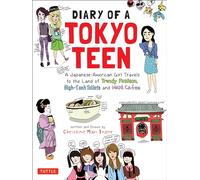 Diary of a Tokyo Teen: A Japanese-American Girl Travels to the Land of Trendy Fashion, High-Tech Toilets and Maid Cafes [Idioma Inglés]