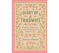 Diary Of A Tradwife: Tradition, Tenderness, and the Beauty of Domestic Life