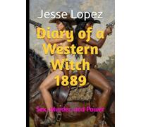 Diary of a Western Witch 1889: Sex, Murder, and Power