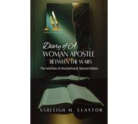 Diary of a Woman Apostle: Between the Wars: The Warfare of Womanhood Second Edition