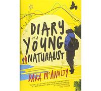 Diary of a Young Naturalist: WINNER OF THE 2020 WAINWRIGHT PRIZE FOR NATURE WRITING