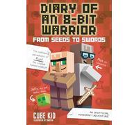 Diary of an 8-Bit Warrior: From Seeds to Swords: An Unofficial Minecraft Adventure (Volume 2)