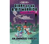 Diary of an 8-Bit Warrior Graphic Novel: An Ominous Threat (Volume 2) (8-Bit Warrior Graphic Novels)