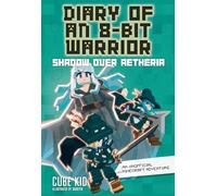 Diary of an 8-Bit Warrior: Shadow Over Aetheria: An Unofficial Minecraft Adventure (Volume 7)