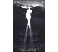Diary of an Abduction: A Scientist Probes the Enigma of Her Alien Contact