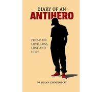 Diary of an Antihero - Poems on Love Loss Lust and Hope