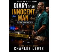 DIARY OF AN INNOCENT MAN SETUP BY THE DETROIT POLICE