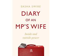 Diary of an MP's Wife: Inside and Outside Power - 'Riotously candid' Sunday Times