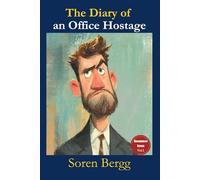 Diary of an Office Hostage: Hilarious Stories (and advice) about Office Life with Horrible Bosses, Toxic Co-Workers, and a Truly Stupid Workplace (Uncommon Sense: Survival Guide For The Fed Up!)