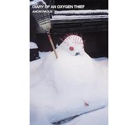 Diary Of An Oxygen Thief (Oxygen Thief Diaries)