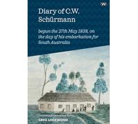 Diary of C.W. Schurmann: Begun the 27th May 1838, on the Day of His Embarkation for South Australia