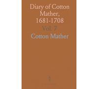 Diary of Cotton Mather, 1681-1708