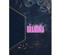 Diary of GRANDMA. Dear Grandma, leave us your brightest memories as a legacy. We promise to read them to many generations to come.: "A Treasure of Memories for Future Generations"