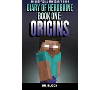 Diary of Herobrine: Origins (an unofficial Minecraft book): Volume 1 (The Herobrine Story)
