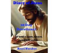 Diary of Jesus (30-day Devotional) of God's Love, Grace and Miracles