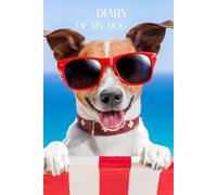 Diary of My Dog: A Unique Memory Book for Your Four-Legged Friend!