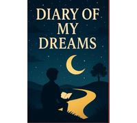 Diary of My Dreams: A Cosmic Notebook for Dreams, Notes & Ideas