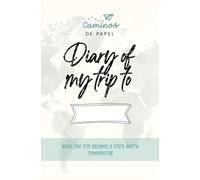 Diary of my trip to …: When the trip becomes a story worth remembering (Viajando)