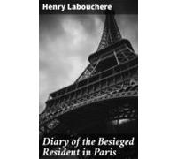 Diary Of The Besieged Resident In Paris (ebook)