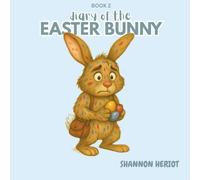 Diary of the Easter Bunny: The Not-So-Perfect Job of an Easter Bunny (The Diary Series: Tales of Magic & Mischief)