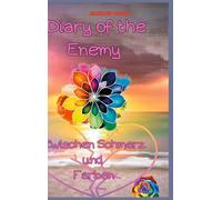 Diary of the Enemy Zwischen Schmerz und Farben: A Life Between Pain, Hope and Truth