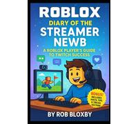 Diary of the Streamer Newb: A Roblox Player’s Guide to Twitch Success: Unofficial Books