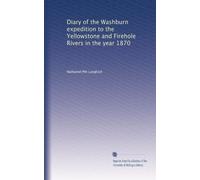 Diary of the Washburn expedition to the Yellowstone and Firehole Rivers in the year 1870