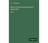 Diary of Travels and Adventures in Upper India: Vol. II