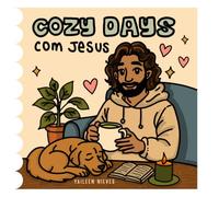Dias Aconchegantes com Jesus: Livro de Colorir para Adultos e Adolescentes, com Desenhos Grandes e Fáceis para Relaxar: Cozy Days with Jesus, Portuguese Edition