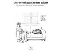Dias aconchegantes para colorir: Um convite para desacelerar, um lápis de cada vez