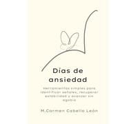 Días de ansiedad: Herramientas simples para identificar señales, recuperar estabilidad y avanzar sin agobio